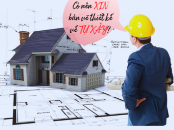 ĐỌC XONG BÀI NÀY, BỎ NGAY Ý ĐỊNH XIN BẢN VẼ THIẾT KẾ NHÀ NGƯỜI KHÁC VỀ TỰ XÂY!