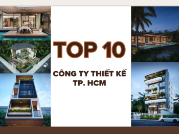 Top 10 công ty thiết kế HCM Uy Tín Nhất 2026 – Lựa Chọn Hoàn Hảo Cho Ngôi Nhà Mơ Ước